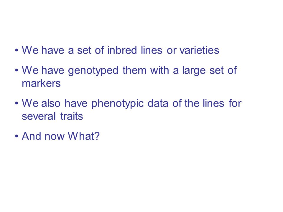 We have a set of inbred lines or varieties