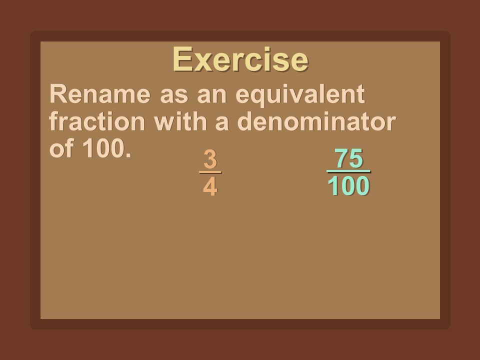 Exercise Rename As An Equivalent Fraction With A Denominator Of Ppt Video Online Download