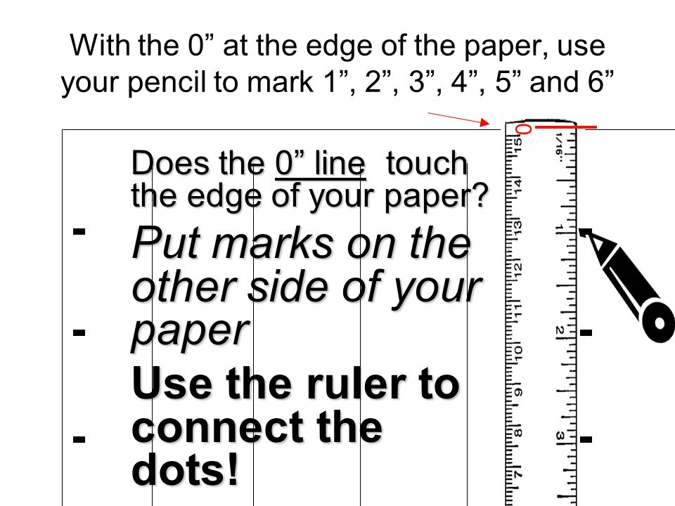 Put marks on the other side of your paper