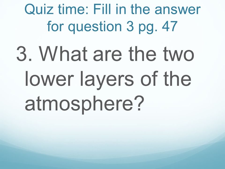 Quiz time: Fill in the answer for question 3 pg. 47
