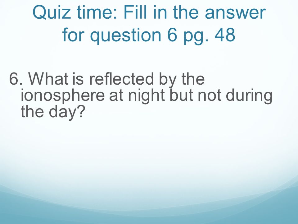 Quiz time: Fill in the answer for question 6 pg. 48