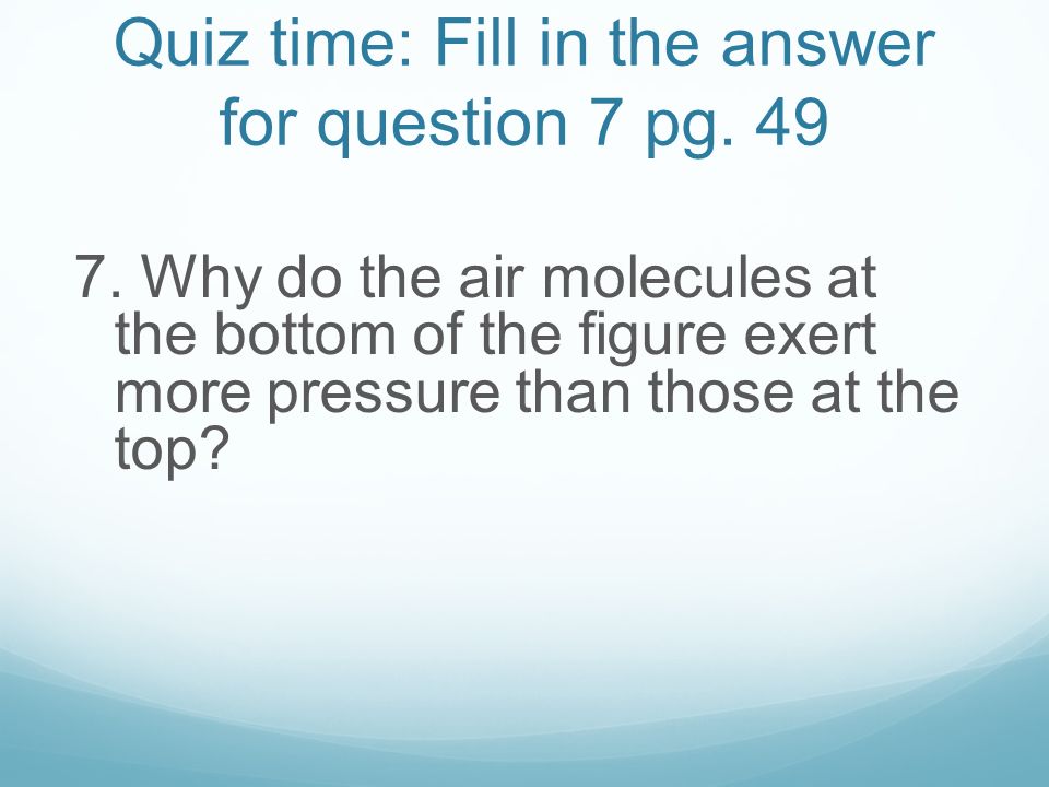 Quiz time: Fill in the answer for question 7 pg. 49