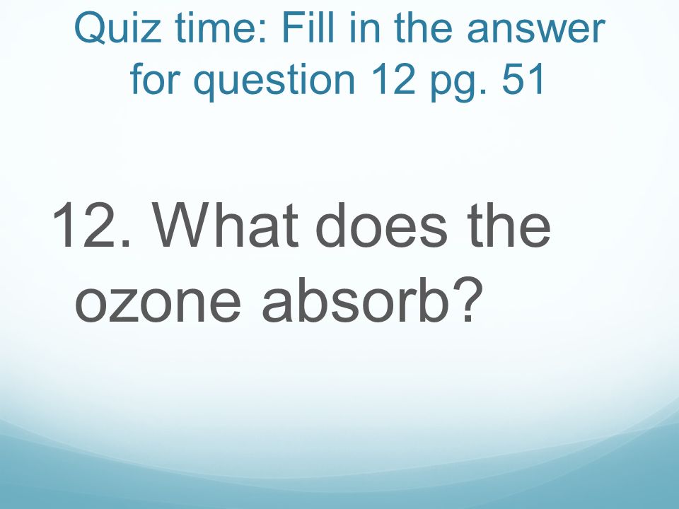 Quiz time: Fill in the answer for question 12 pg. 51