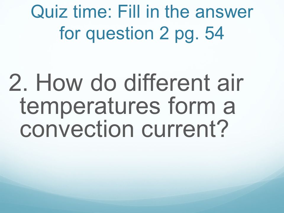 Quiz time: Fill in the answer for question 2 pg. 54