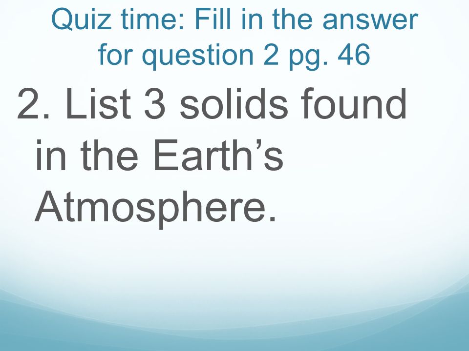 Quiz time: Fill in the answer for question 2 pg. 46
