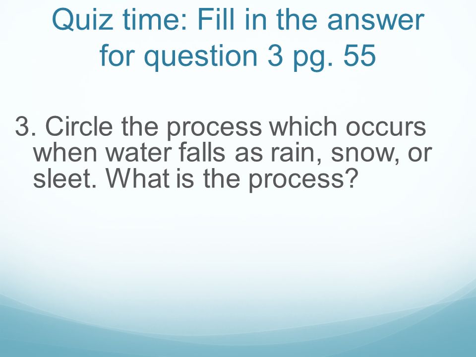 Quiz time: Fill in the answer for question 3 pg. 55