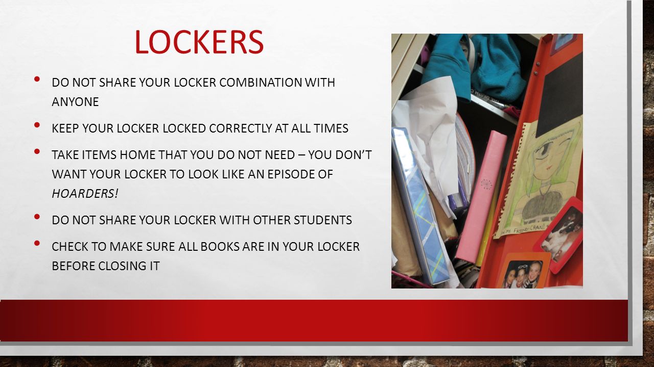 Lockers Do not share your locker combination with anyone