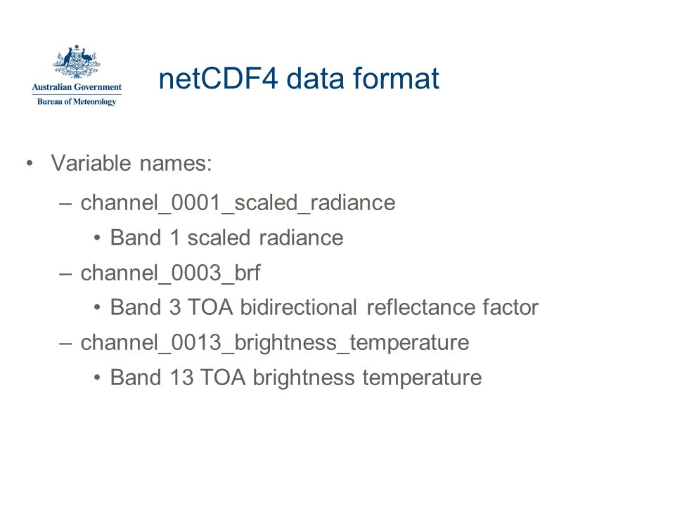 netCDF4 data format Variable names: channel_0001_scaled_radiance