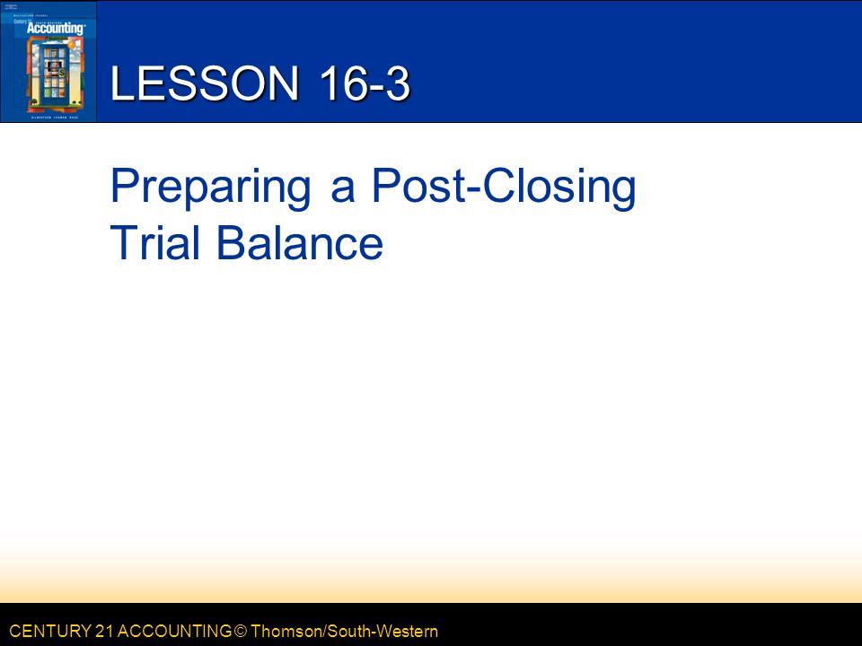 LESSON 16-3 Preparing a Post-Closing Trial Balance