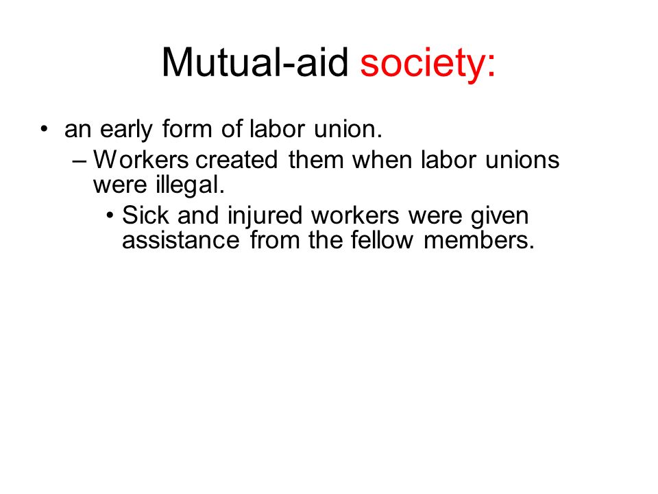 Mutual-aid society: an early form of labor union.