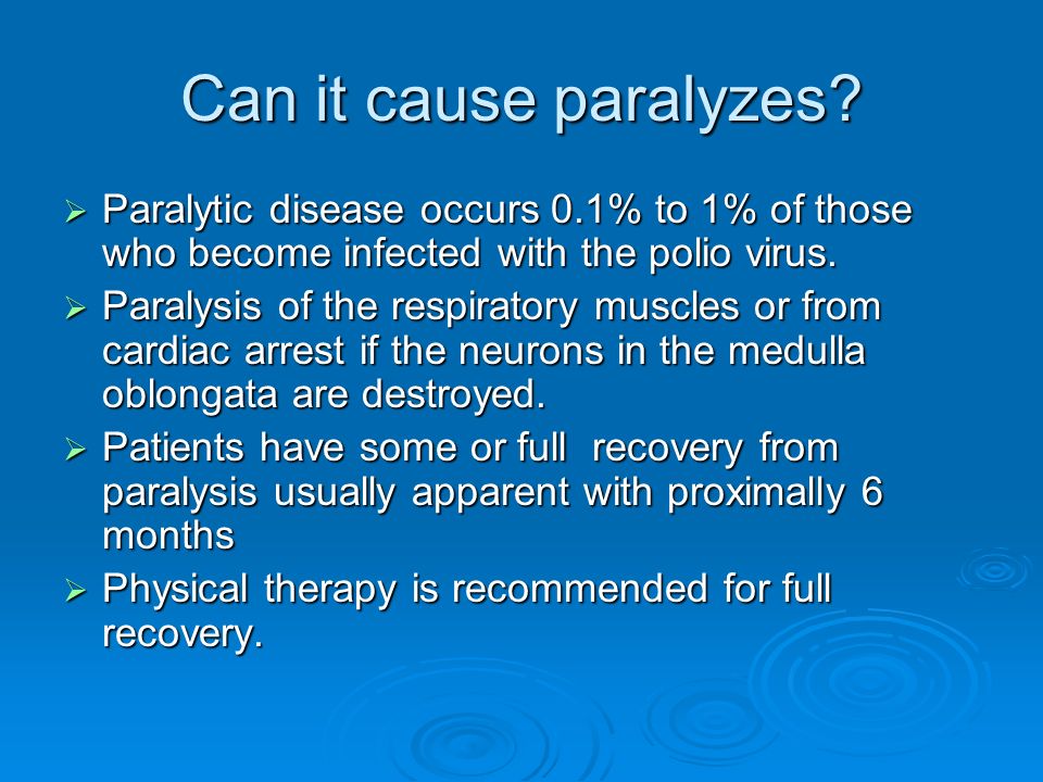 Can it cause paralyzes Paralytic disease occurs 0.1% to 1% of those who become infected with the polio virus.