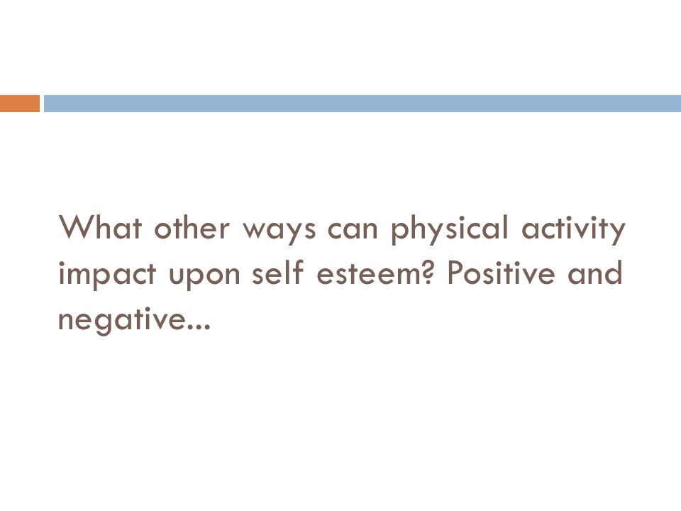 What other ways can physical activity impact upon self esteem