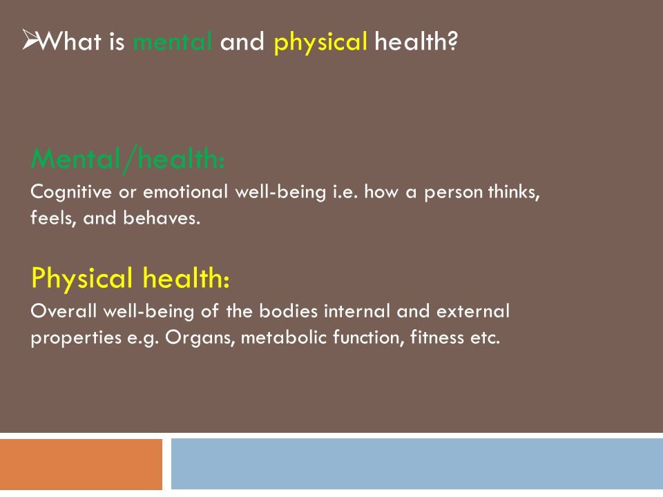 Mental/health: Physical health: What is mental and physical health