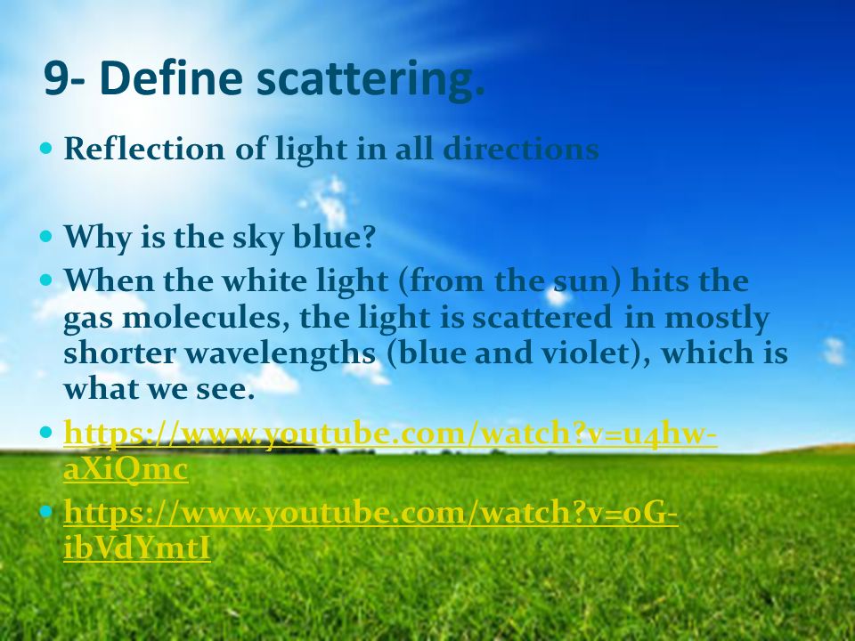 9- Define scattering. Reflection of light in all directions