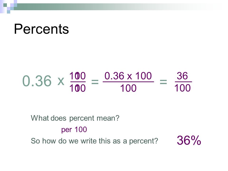 Percents x x. = = 100. What does percent mean per 100.
