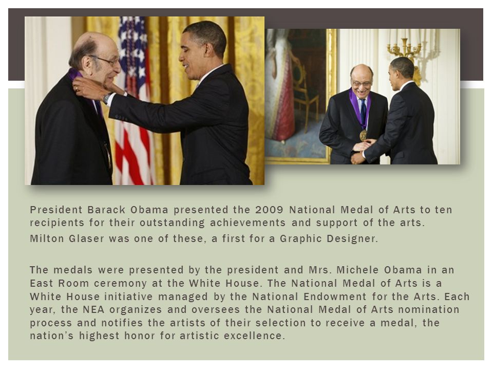 President Barack Obama presented the 2009 National Medal of Arts to ten recipients for their outstanding achievements and support of the arts.