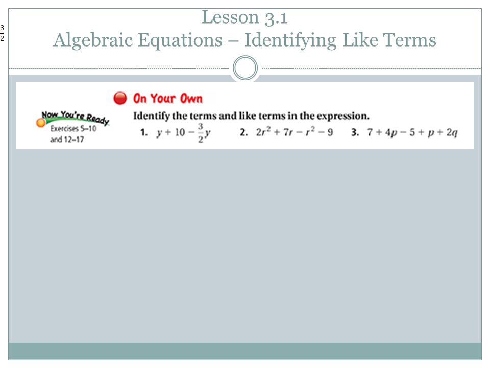 Lesson 3.1 Algebraic Equations – Identifying Like Terms