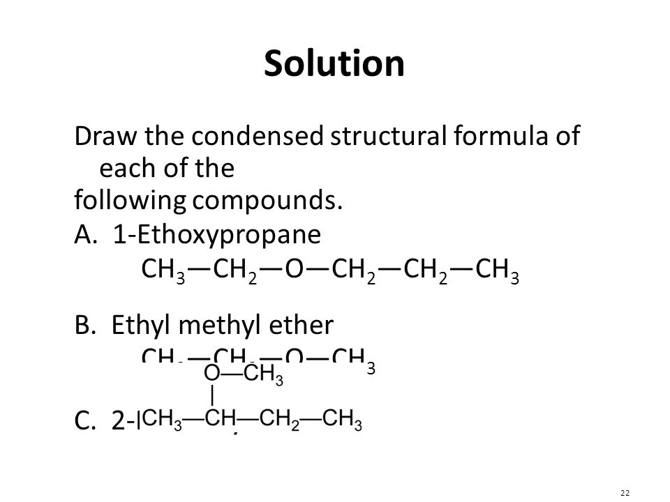 Solution Draw the condensed structural formula of each of the.