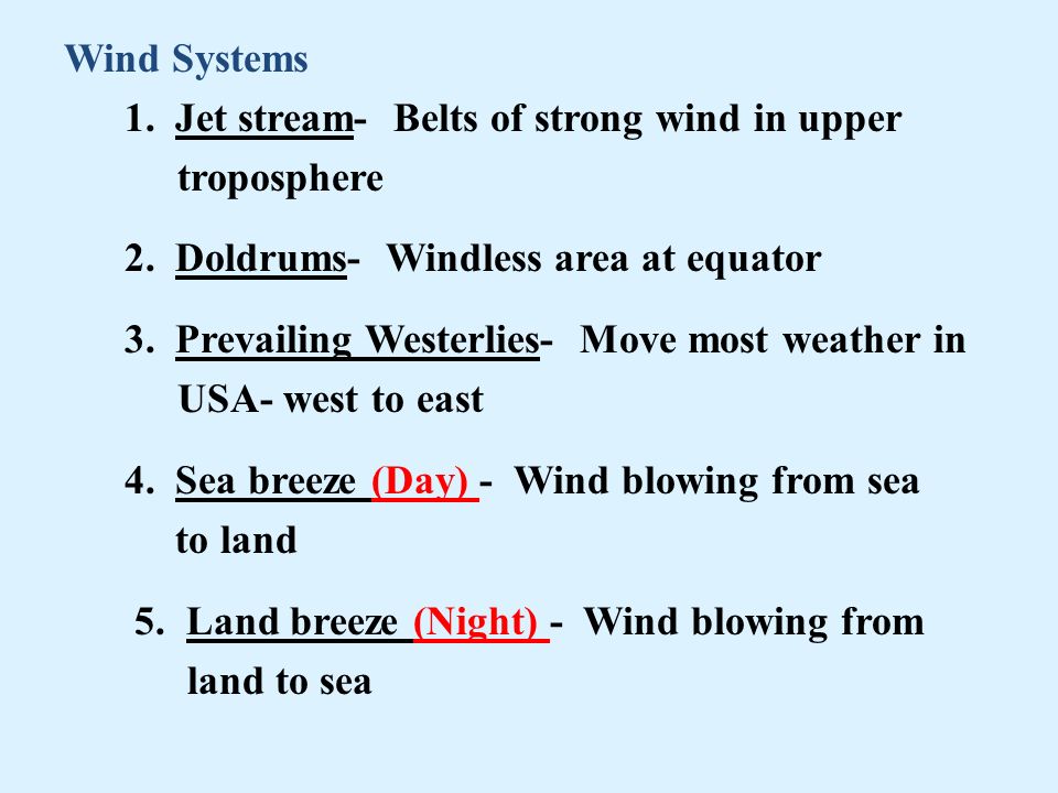 Wind Systems 1. Jet stream- Belts of strong wind in upper troposphere 2.