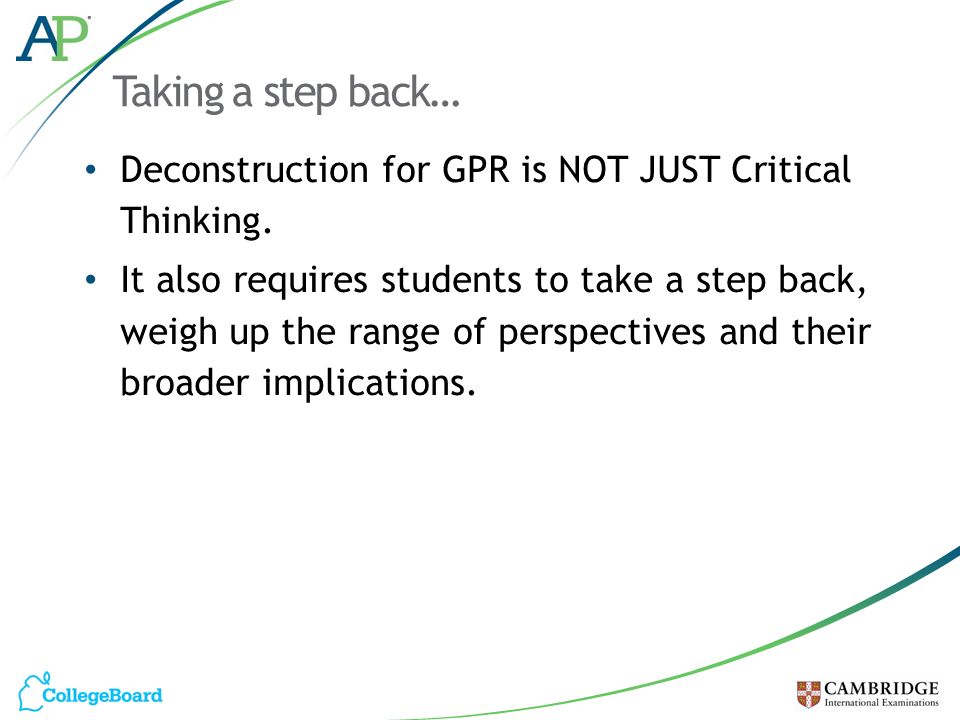 Taking a step back… Deconstruction for GPR is NOT JUST Critical Thinking.