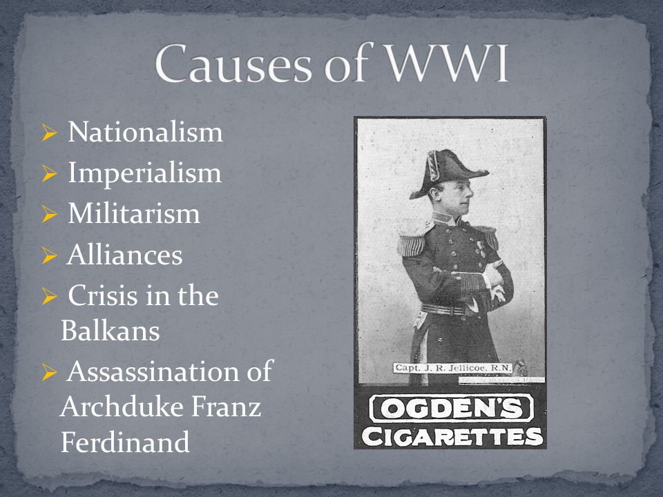 Causes of WWI Nationalism Imperialism Militarism Alliances