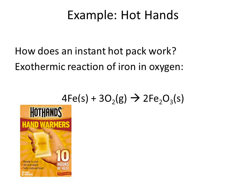 Example: Hot Hands How does an instant hot pack work