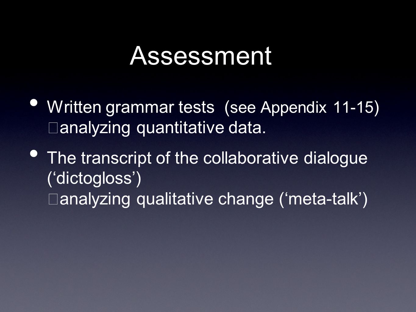 Assessment Written grammar tests (see Appendix 11-15) ☞analyzing quantitative data.
