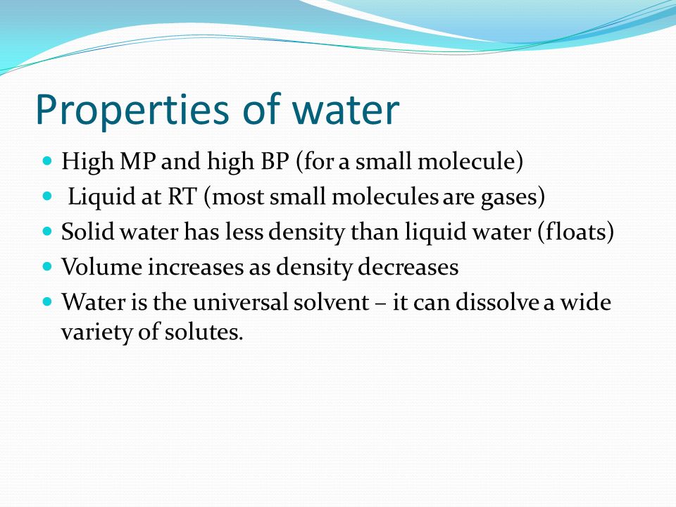 Properties of water High MP and high BP (for a small molecule)