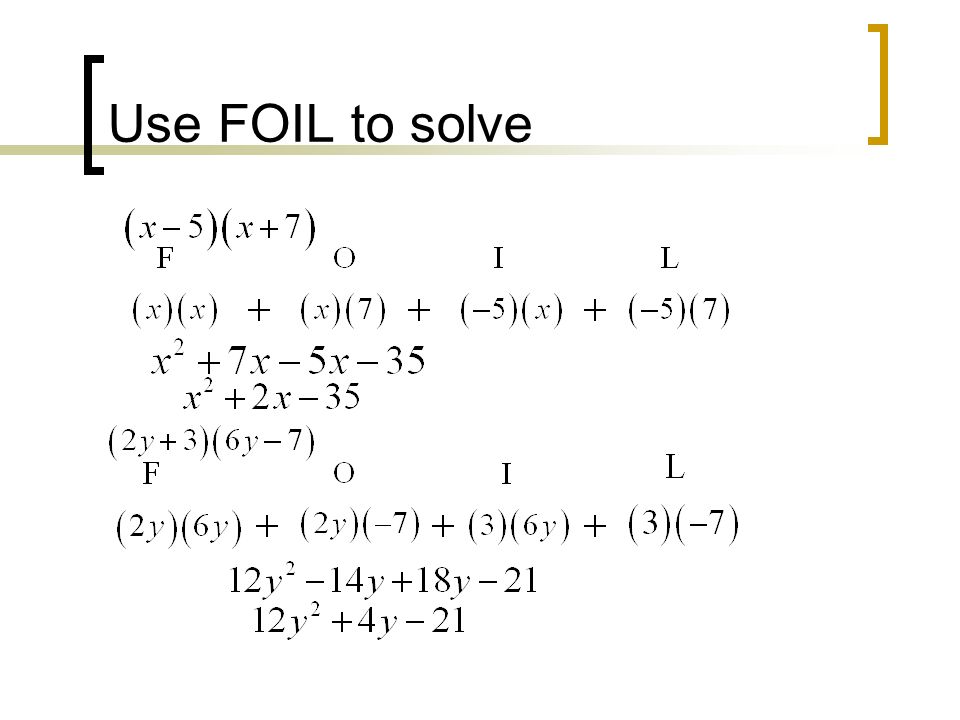Use FOIL to solve