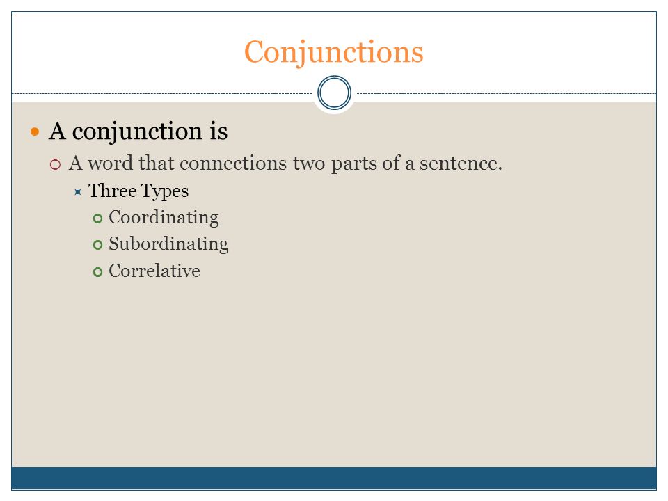 Conjunctions A conjunction is