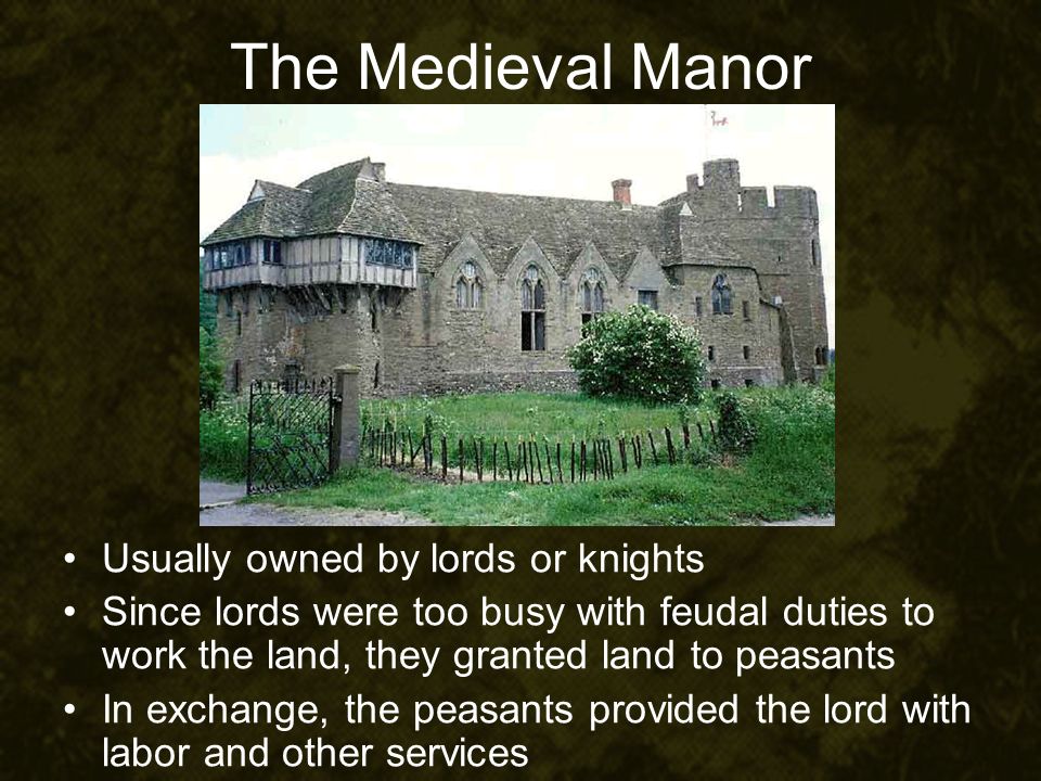 The Medieval Manor Usually owned by lords or knights