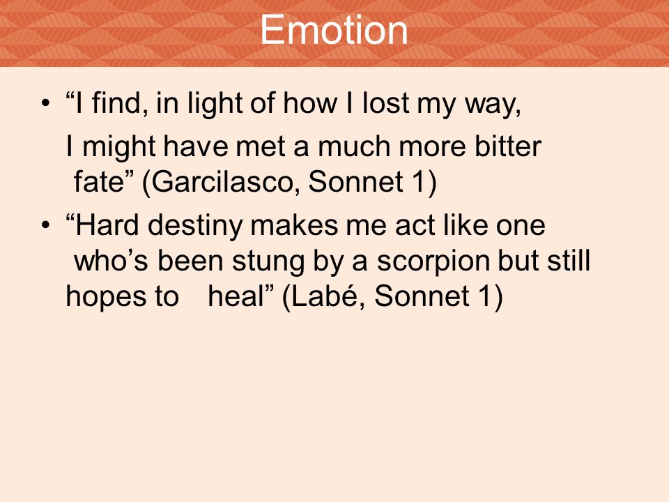 Emotion I find, in light of how I lost my way,