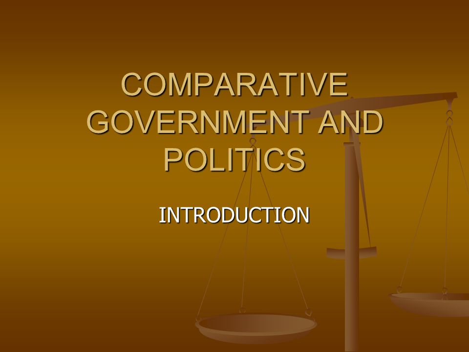 COMPARATIVE GOVERNMENT AND POLITICS - Ppt Download