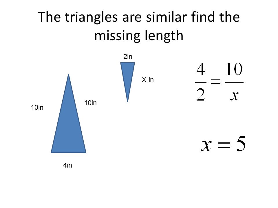 The triangles are similar find the missing length