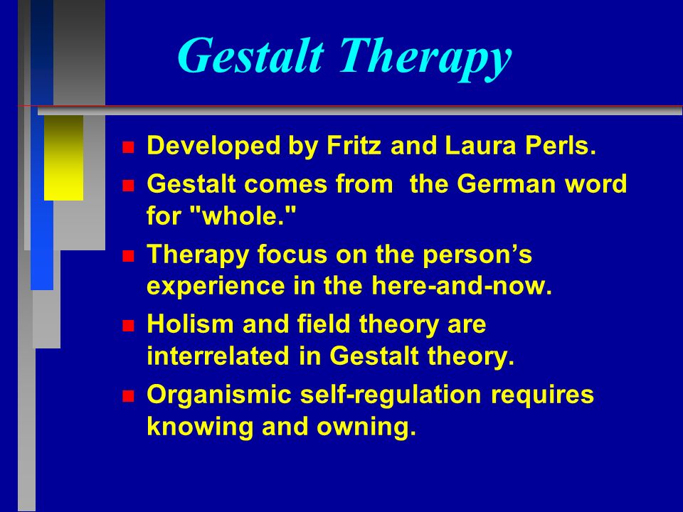 GESTALT THERAPY Slides created by Barbara A. Cubic, Ph.D. Professor - ppt  video online download