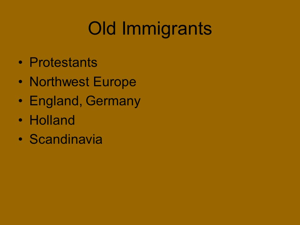 Old Immigrants Protestants Northwest Europe England, Germany Holland