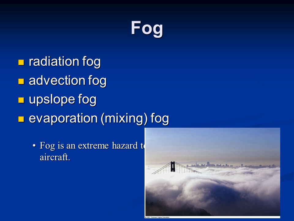 Fog radiation fog advection fog upslope fog evaporation (mixing) fog