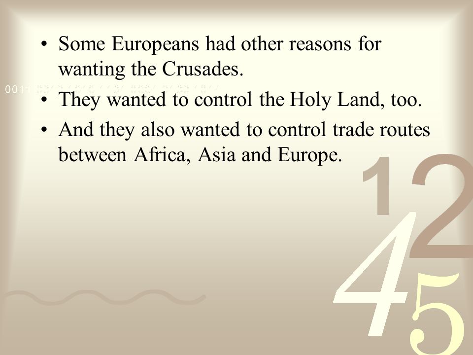 Some Europeans had other reasons for wanting the Crusades.