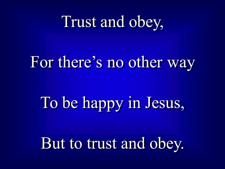 Trust And Obey When We Walk With The Lord In The Light Of His Word Ppt Video Online Download