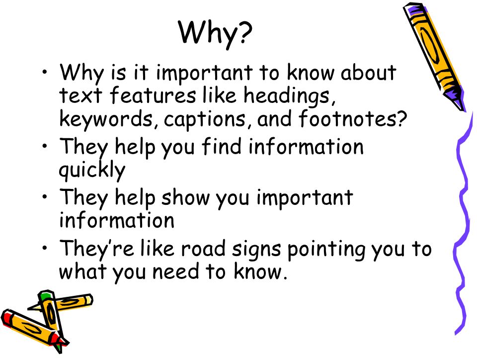 Why Why is it important to know about text features like headings, keywords, captions, and footnotes