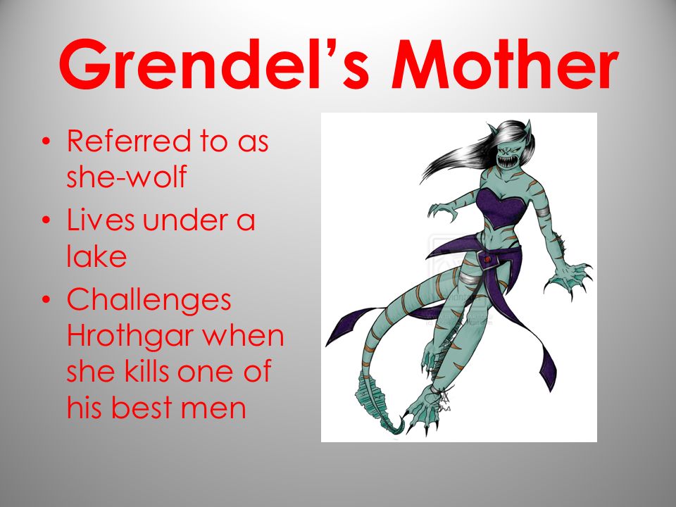 Grendel’s Mother Referred to as she-wolf Lives under a lake