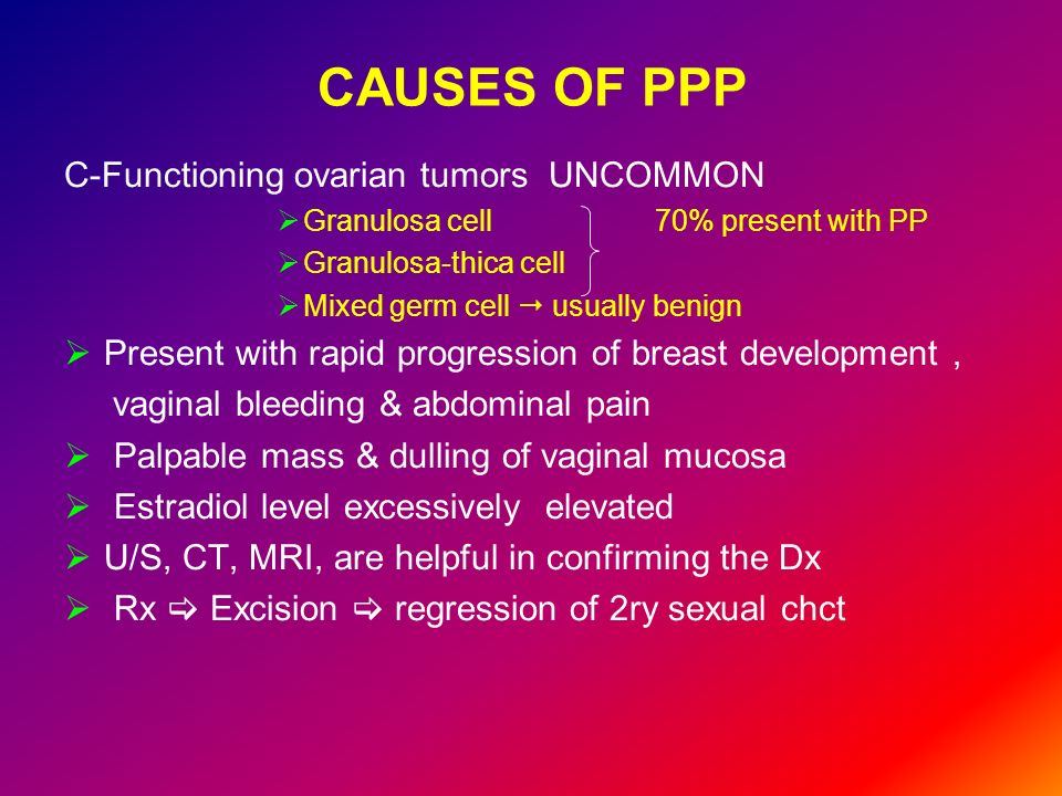 CAUSES OF PPP C-Functioning ovarian tumors UNCOMMON