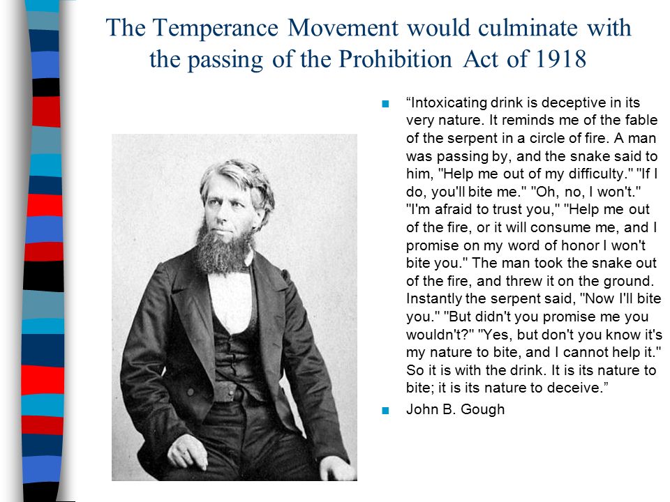 The Temperance Movement would culminate with the passing of the Prohibition Act of 1918