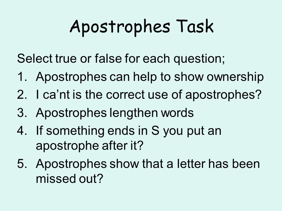 Apostrophes Task Select true or false for each question;