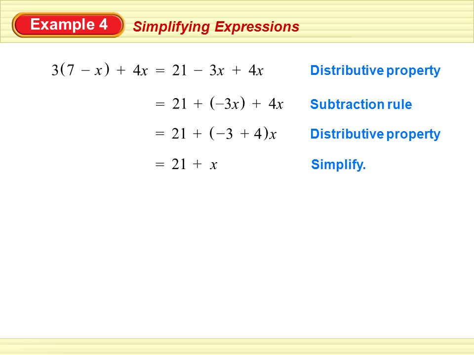Example 4 3 ( ) x 7 – 4x + = 21 – 3x 4x + = 21 4x + ( ) 3x – x = ( ) 4