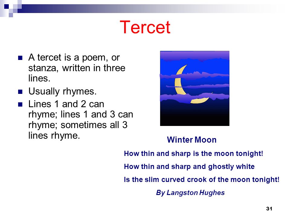 Tercet A tercet is a poem, or stanza, written in three lines.