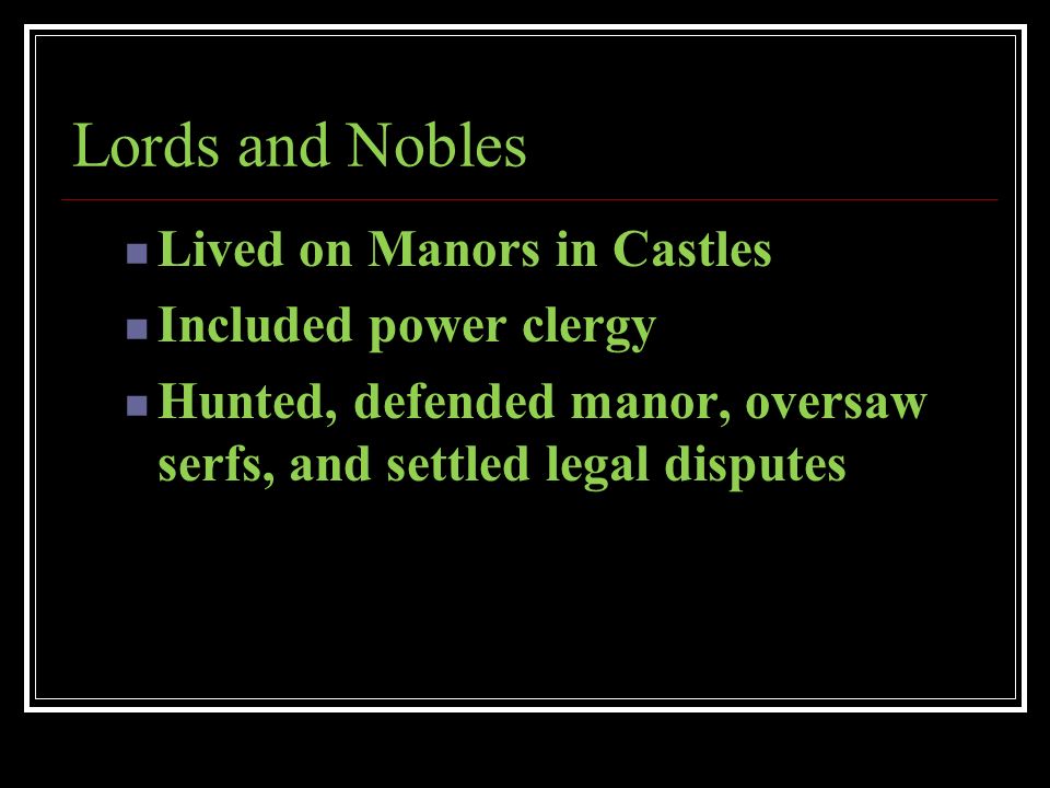 Lords and Nobles Lived on Manors in Castles Included power clergy
