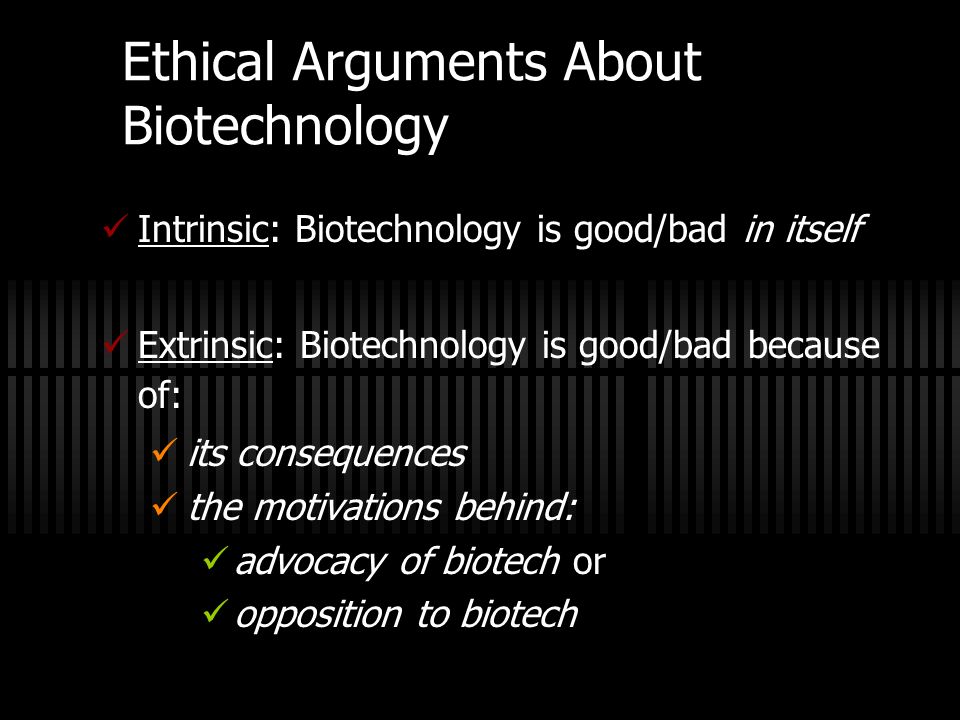 Ethical Arguments About Biotechnology