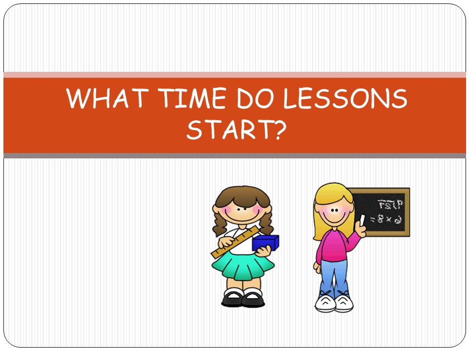 When start ответ. What time the Lesson start. Personal information presentation. What time do you Lessons start ? Ответ. Starting Lesson.
