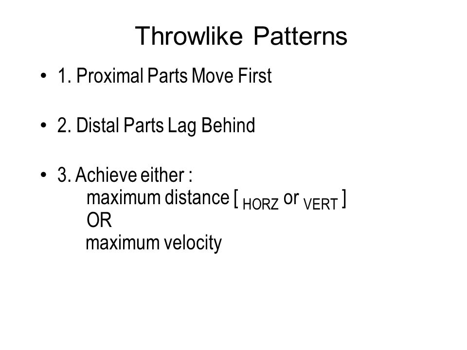 Throwlike Patterns 1. Proximal Parts Move First